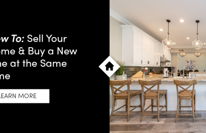 How To Guide: Sell Your Home & Buy a New One at the Same Time